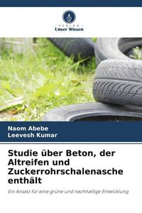 Produktbild: Studie &uuml;ber Beton, der Altreifen und Zuckerrohrschalenasche enth&auml;lt