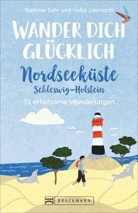 Produktbild: Wander dich gl&uuml;cklich &ndash; Nordseek&uuml;ste Schleswig-Holstein