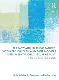 Produktbild: Therapy with Harming Fathers, Victimized Children and their Mothers after Parental Child Sexual Assault