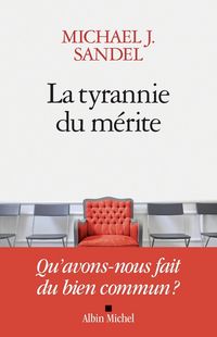 Produktbild: La tyrannie du m&eacute;rite : qu'avons-nous fait du bien commun ?