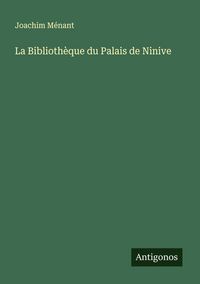 Produktbild: La Biblioth&egrave;que du Palais de Ninive