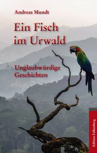 Bild vom Artikel Ein Fisch im Urwald vom Autor Andreas Mundt