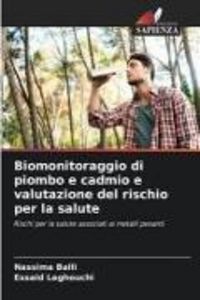 Produktbild: Biomonitoraggio di piombo e cadmio e valutazione del rischio per la salute