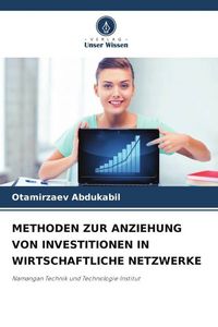 Produktbild: METHODEN ZUR ANZIEHUNG VON INVESTITIONEN IN WIRTSCHAFTLICHE NETZWERKE