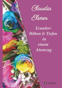 Bild vom Artikel Ecuador - Höhen & Tiefen in einem Atemzug vom Autor Claudia Elsner
