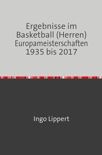 Bild vom Artikel Sportstatistik / Ergebnisse im Basketball (Herren) Europameisterschaften 1935 bis 2017 vom Autor Ingo Lippert