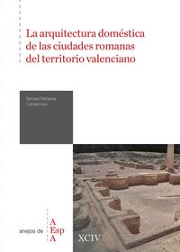 Produktbild: La arquitectura dom&eacute;stica de las ciudades romanas del territorio valenciano