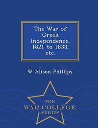 Produktbild: The War of Greek Independence, 1821 to 1833, etc. - War College Series