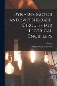 Produktbild: Dynamo, Motor and Switchboard Circuits for Electrical Engineers