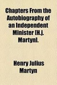 Produktbild: Chapters from the Autobiography of an Independent Minister [H.J. Martyn].
