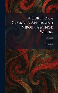 Produktbild: A Cure for a Cuckold Appius and Virginia Minor Works