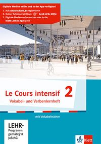 Le Cours intensif 2. Vokabel- und Verbenlernheft mit Vokabeltrainer. Ab 2017 