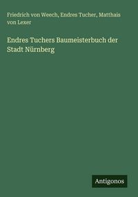 Produktbild: Endres Tuchers Baumeisterbuch der Stadt N&uuml;rnberg