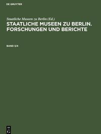 Bild vom Artikel Staatliche Museen zu Berlin. Forschungen und Berichte. Band 3/4 vom Autor 