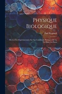 Produktbild: Physique Biologique: Recherches Exp&eacute;rimentales Sur Les Conditions Physiques De La Vie Dans Les Eaux