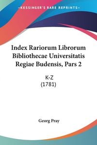 Produktbild: Index Rariorum Librorum Bibliothecae Universitatis Regiae Budensis, Pars 2