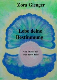 Produktbild: Lebe deine Bestimmung - Und erkenne den Plan deiner Seele