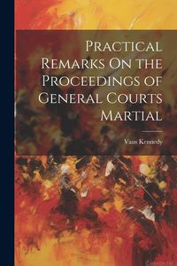 Produktbild: Practical Remarks On the Proceedings of General Courts Martial