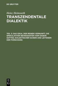 Produktbild: Das Ideal der reinen Vernunft; die spekulativen Beweisarten vom Dasein Gottes; dialektischer Schein und Leitideen der Forschung