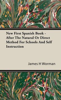 Produktbild: New First Spanish Book - After The Natural Or Direct Method For Schools And Self Instruction