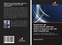 Produktbild: Esplorare gli antecedenti dell'uso attivo e passivo dei siti web classificati