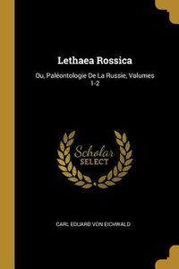 Produktbild: Lethaea Rossica: Ou, Pal&eacute;ontologie De La Russie, Volumes 1-2