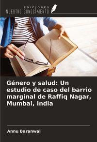 Produktbild: G&eacute;nero y salud: Un estudio de caso del barrio marginal de Raffiq Nagar, Mumbai, India