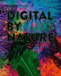 Produktbild: Miguel Chevalier - Digital by Nature