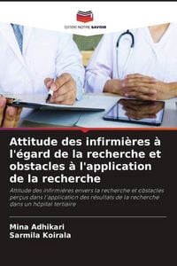 Produktbild: Attitude des infirmi&egrave;res &agrave; l'&eacute;gard de la recherche et obstacles &agrave; l'application de la recherche