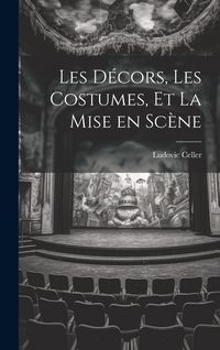 Produktbild: Les D&eacute;cors, les Costumes, et La Mise en Sc&egrave;ne