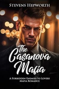 Produktbild: The Casanova Mafia: A Forbidden Enemies to Lovers Mafia Romance