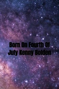 Produktbild: Born On Fourth Of July Kenny Bolden