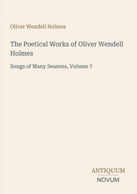 Produktbild: The Poetical Works of Oliver Wendell Holmes