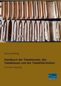 Bild vom Artikel Handbuch der Tabakkunde, des Tabakbaues und der Tabakfabrikation vom Autor Richard Kissling
