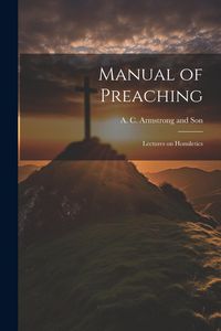 Produktbild: Manual of Preaching: Lectures on Homiletics