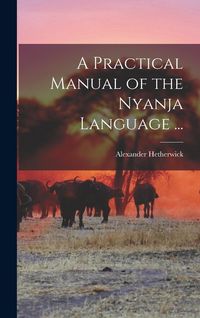 Produktbild: A Practical Manual of the Nyanja Language ...