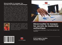 Produktbild: D&eacute;verrouiller le masque: les secrets du leadership authentique