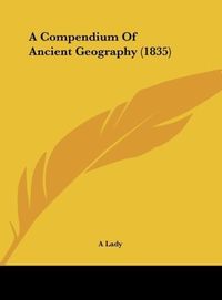 Produktbild: A Compendium Of Ancient Geography (1835)