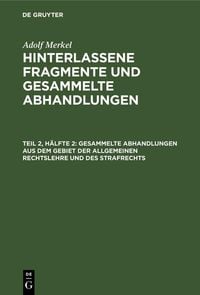 Produktbild: Gesammelte Abhandlungen aus dem Gebiet der allgemeinen Rechtslehre und des Strafrechts