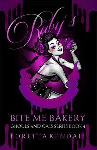 Produktbild: Ruby's Bite Me Bakery (Ghouls and Gals Series, #4)
