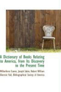 Produktbild: A Dictionary of Books Relating to America, from Its Discovery to the Present Time