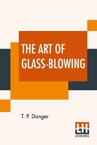 Produktbild: The Art Of Glass-Blowing