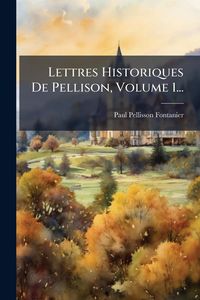 Produktbild: Lettres Historiques De Pellison, Volume 1...