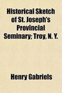Produktbild: Historical Sketch of St. Joseph's Provincial Seminary; Troy, N. Y.
