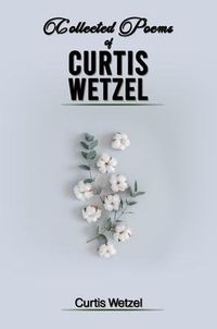 Produktbild: Collected Poems Of Curtis Wetzel