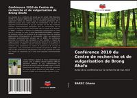 Produktbild: Conf&eacute;rence 2010 du Centre de recherche et de vulgarisation de Brong Ahafo