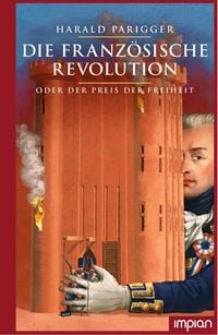Produktbild: Die Französische Revolution oder der Preis der Freiheit