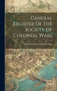 Produktbild: General Register Of The Society Of Colonial Wars