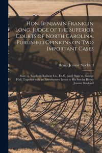 Produktbild: Hon. Benjamin Franklin Long, Judge of the Superior Courts of North Carolina. Published Opinions on Two Important Cases: State Vs. Southern Railway Co.