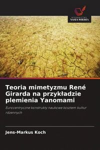 Produktbild: Teoria mimetyzmu Ren&eacute; Girarda na przyk&iquest;adzie plemienia Yanomami